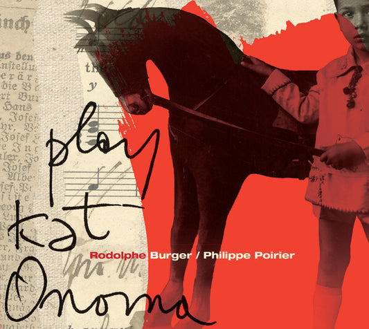 Rodolphe Burger / Philippe Poirier - Play Kat Onoma - Rodolphe Burger, Philippe Poirier - CD