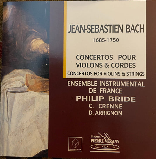 Johann Sebastian Bach, Ensemble Instrumental De France, Philip Bride, Christian Crenne, Daniel Arrignon - Concertos Pour Violon, Hautbois Et Cordes  - Johann Sebastian Bach, Ensemble Instrumental De France, Philip Bride, Christian Crenne, Daniel Arrignon - CD