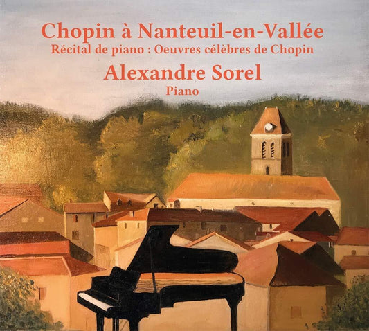 Chopin À Nanteuil-en-Vallée-Récital de Piano : Oeuvres Célèbres - Alexandre Sorel - CD