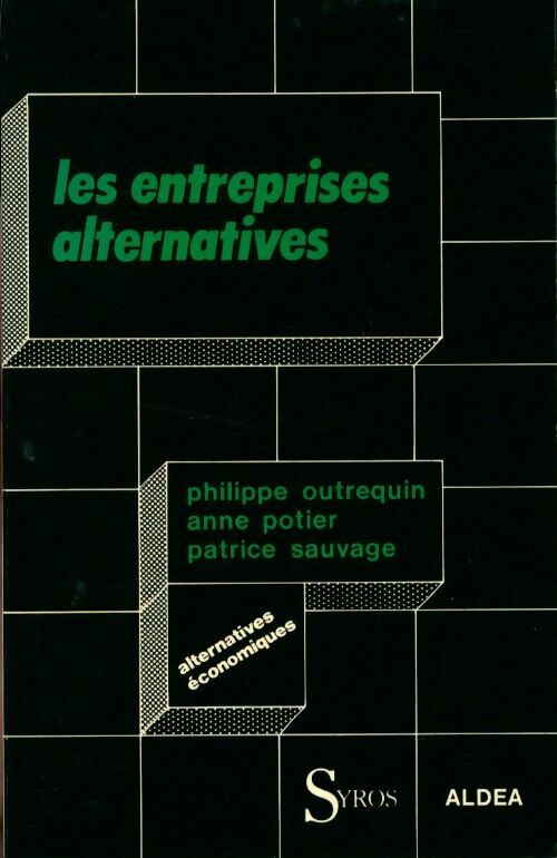 Les entreprises alternatives - Philippe Outrequin, Anne Potier, Patrice Sauvage - Livre