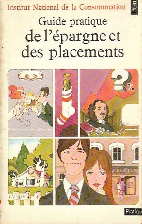 Guide pratique de l'épargne et des placements - INC - Livre