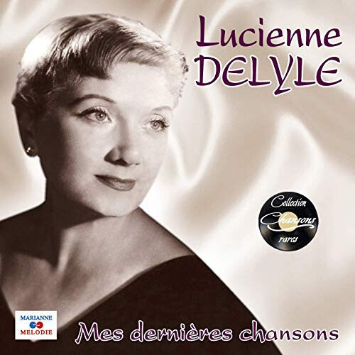 Lucienne Delyle - Mes Dernières Chansons - Lucienne Delyle - CD