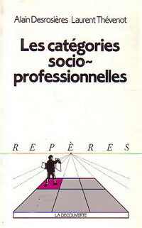 Les catégories socioprofessionnelles - Alain Desrosières, Laurent Thévenot - Livre
