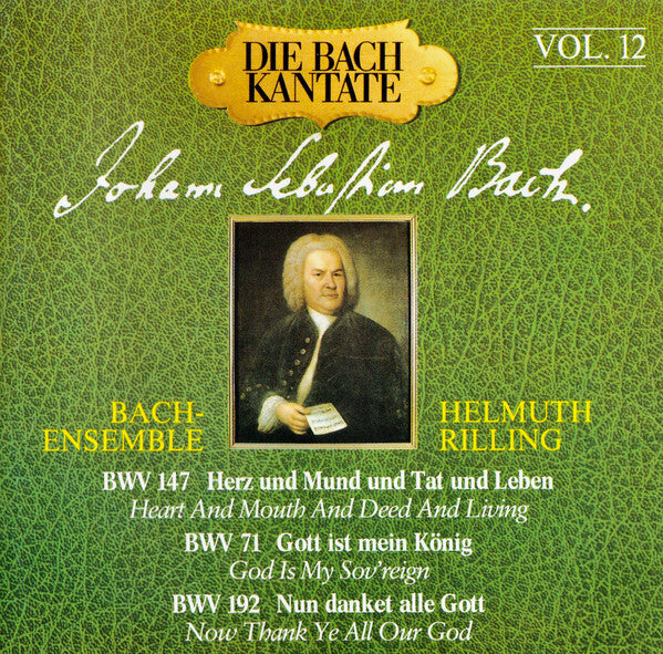 Johann Sebastian Bach, Bach-Ensemble, Helmuth Rilling - Die Bach Kantate Vol. 12 - BWV 147 Herz Und Mund Und Tat Und Leben / BWV 71 Gott Ist Mein König / BWV 192 Nun Danket Alle Gott - Johann Sebastian Bach, Helmuth Rilling, Bach-Ensemble - CD