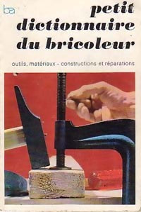 Petit dictionnaire du bricoleur - Inconnu - Livre