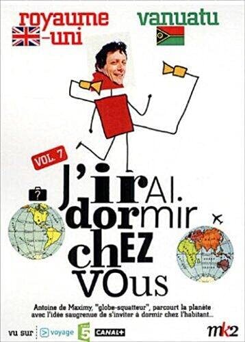 J'irai Dormir chez Vous-Volume 07-Royaume-uni/Vanuatu - Antoine de Maximy - DVD