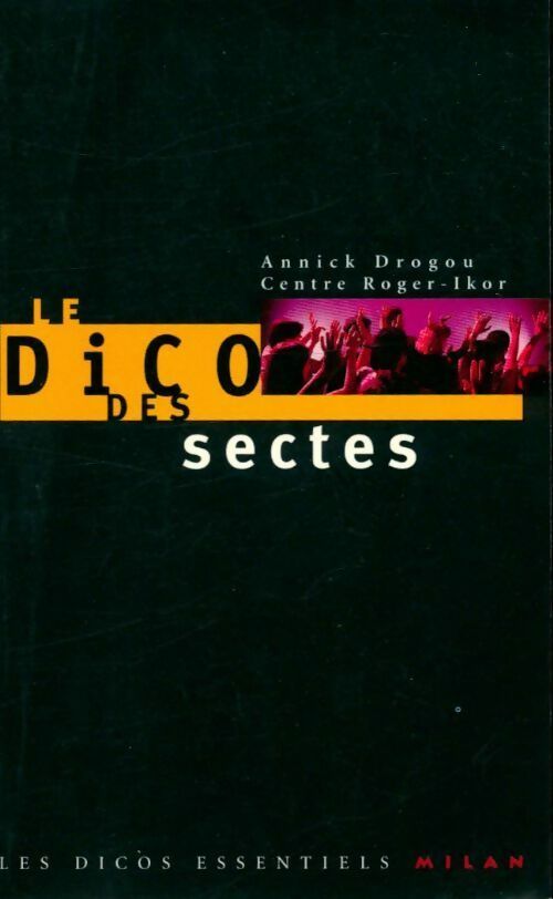 Le dico des sectes - Roger-Ikor Centre - Livre