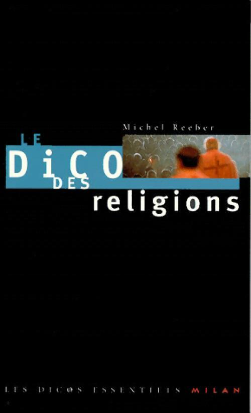 Le dico des religions - Michel Reeber - Livre