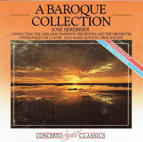 Jose Serebrier, The Adelaide Symphony Orchestra*, Orchestre Symphonique De La RTBF, Jean Marie Quenon* - A Baroque Collection - Jose Serebrier, The Adelaide Symphony Orchestra, Orchestre Symphonique De La RTBF, Jean Marie Quenon - CD