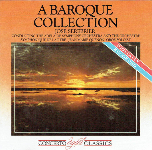 Jose Serebrier, The Adelaide Symphony Orchestra*, Orchestre Symphonique De La RTBF, Jean Marie Quenon* - A Baroque Collection - Jose Serebrier, The Adelaide Symphony Orchestra, Orchestre Symphonique De La RTBF, Jean Marie Quenon - CD