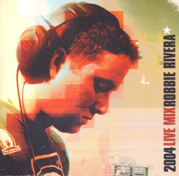 Robbie Rivera - 2004 Live Mix - Robbie Rivera - CD
