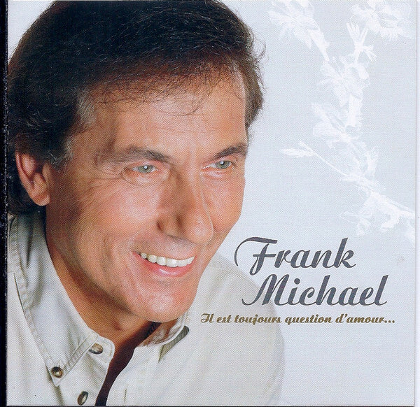 Frank Michael - Il Est Toujours Question D'Amour... - Frank Michael - CD