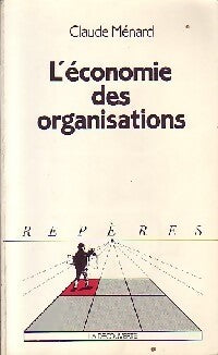L'économie des organisations - Claude Menard - Livre