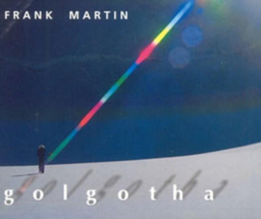 Frank Martin - Golgotha - Frank Martin - CD