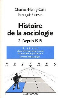 Histoire de la sociologie Tome II : Depuis 1918 - Charles-Henri Cuin, François Gresle - Livre