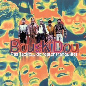 Bouskidou - Pas Facile...De Rester Tranquille ! - Bouskidou - CD