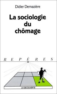 La sociologie du chômage - Didier Demazière - Livre