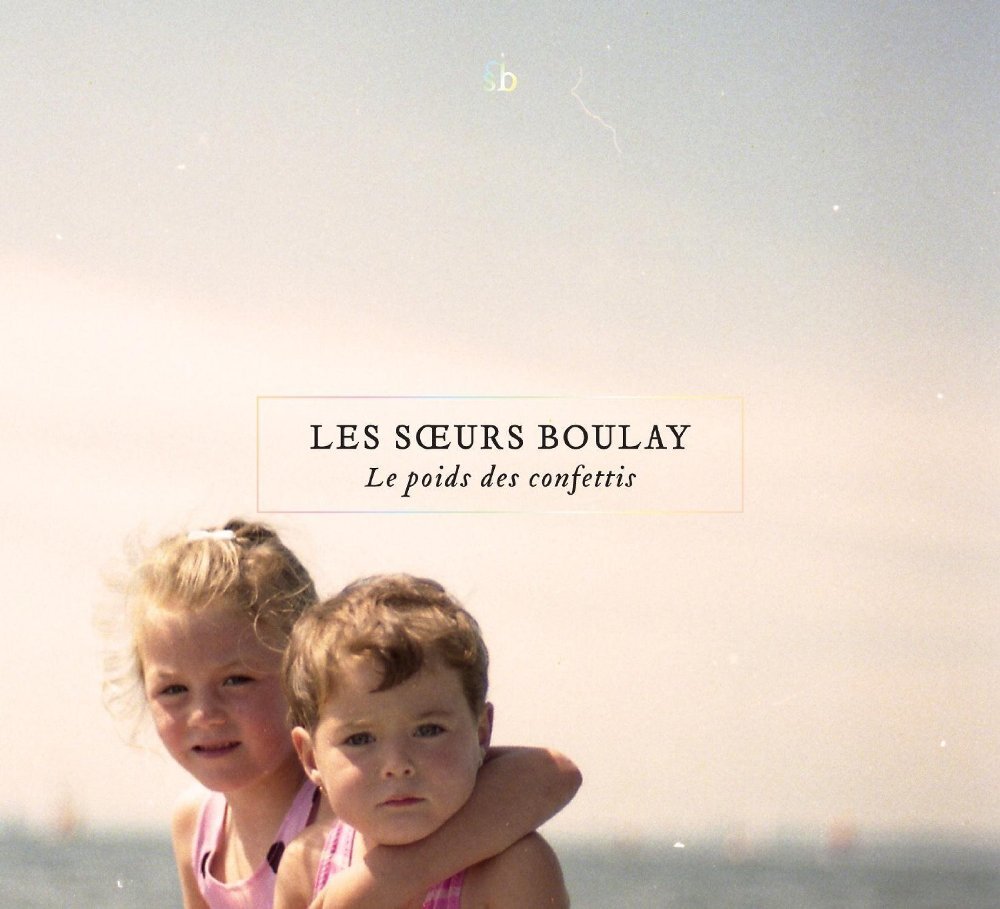 Les Surs Boulay - Le poids des confettis - Les Surs Boulay - CD