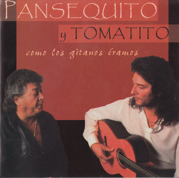 Pansequito Y Tomatito - Como los gitanos éramos - Pansequito Y Tomatito - CD