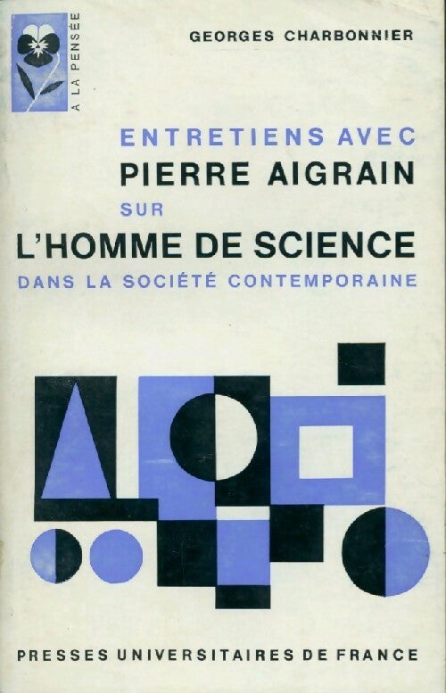 Entretiens avec Pierre Aigrain sur l'homme de science dans la société contemporaine - Georges Charbonnier - Livre