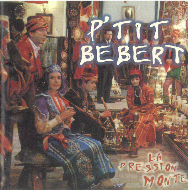 P'Tit Bébert - La pression monte - P'Tit Bébert - CD