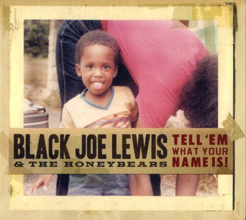 Black Joe Lewis & The Honeybears - Tell 'em what your name is ! - Black Joe Lewis & The Honeybears - CD