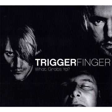 Triggerfinger - What grabs ya? - Triggerfinger - CD