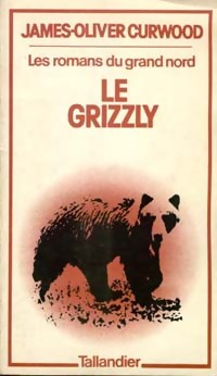 Le grizzly - James Oliver Curwood - Livre