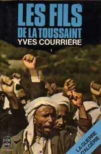 La guerre d'Algérie Tome I : Les fils de la Toussaint - Yves Courrière - Livre