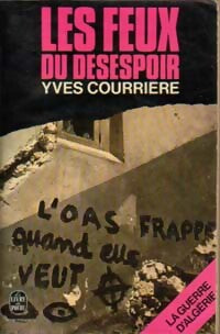 La guerre d'Algérie Tome IV : Les feux du désespoir - Yves Courrière - Livre
