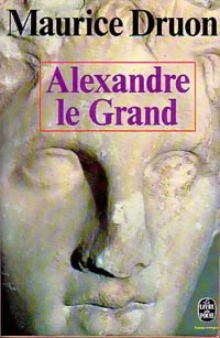 Alexandre le Grand - Maurice Druon - Livre