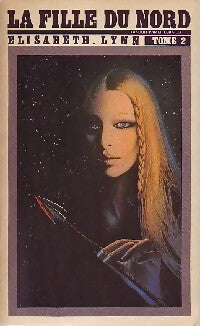 La fille du Nord Tome II - Elisabeth A. Lynn - Livre