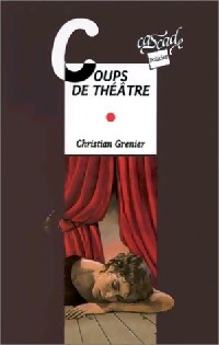 Coups de théâtre - Christian Grenier - Livre