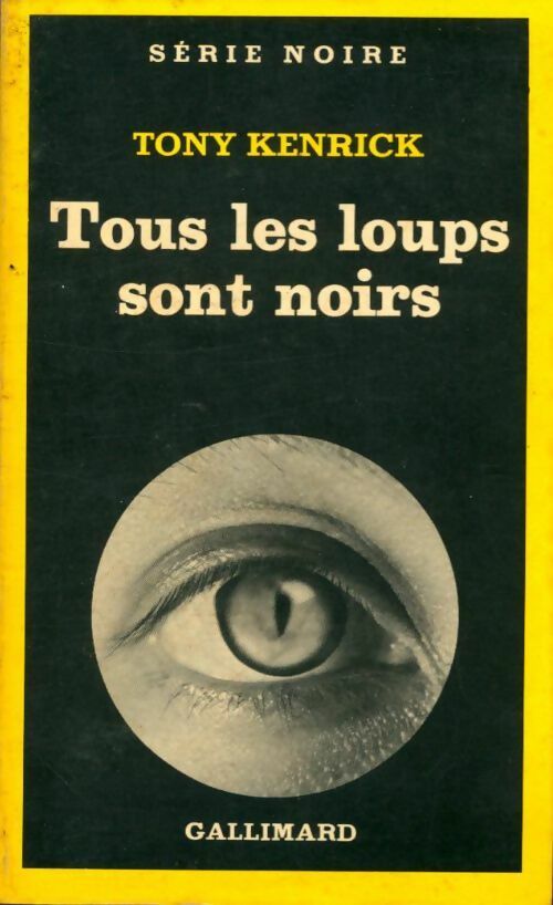 Tous les loups sont noirs - Tony Kenrich - Livre