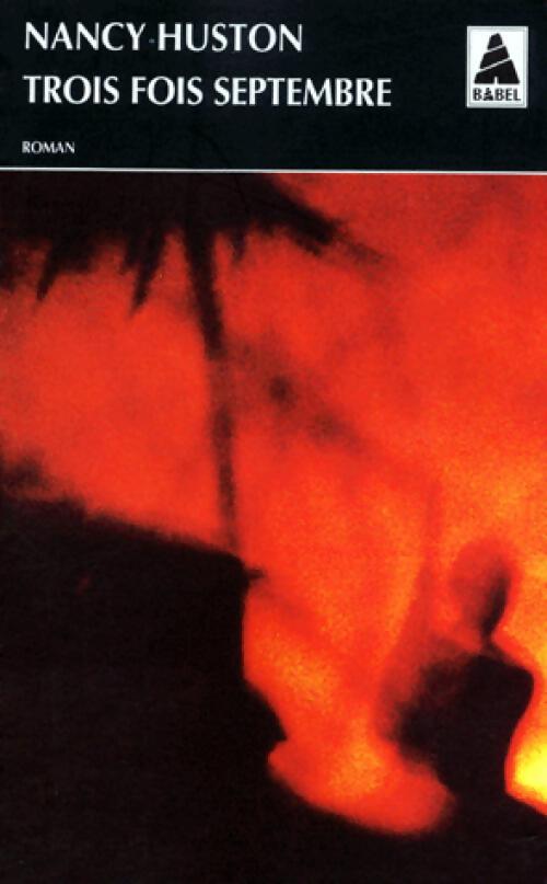 Trois fois septembre - Nancy Huston - Livre