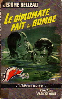 Le Diplomate fait la bombe - Jérôme Belleau - Livre