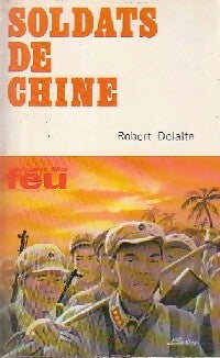 Soldats de Chine - Robert Delaite - Livre