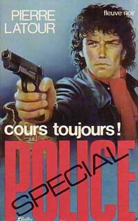 Cours toujours ! - Pierre Latour - Livre