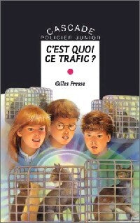 C'est quoi ce trafic ? - Gilles Fresse - Livre