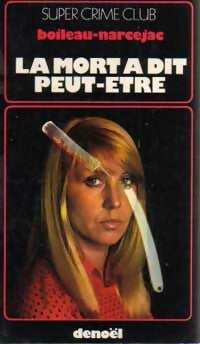 La mort a dit peut-être - Thomas Narcejac, Pierre Boileau - Livre
