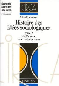 Histoire des idées sociologiques Tome II : De Parsons aux contemporains - Michel Lallement - Livre