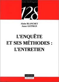L'enquête et ses méthodes. L'entretien - André Blanchet, Anne Gotman - Livre