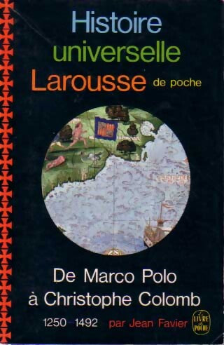 Histoire univeselle Larousse Tome VII : De Marco Polo à Christophe Colomb (1250-1492) - Jean Favier - Livre