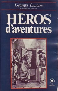 Héros d'aventures - Georges Lenotre - Livre
