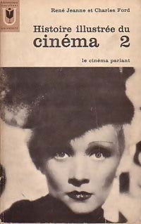 Histoire illustrée du Cinéma Tome II : Le cinéma parlant (1927-1945) - René Jeanne, Charles Ford - Livre