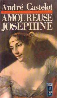 Amoureuse Joséphine - André Castelot - Livre