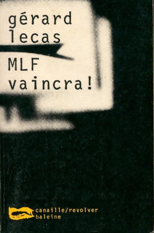 MLF vaincra ! - Gérard Lecas - Livre