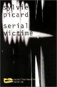 Serial victime - Sylvie Picard - Livre