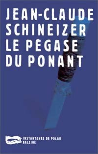 Les pégases du Ponant - Jean-Claude Schineizer - Livre
