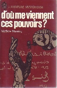 D'où me viennent ces pouvoirs ? - Matthew Manning - Livre
